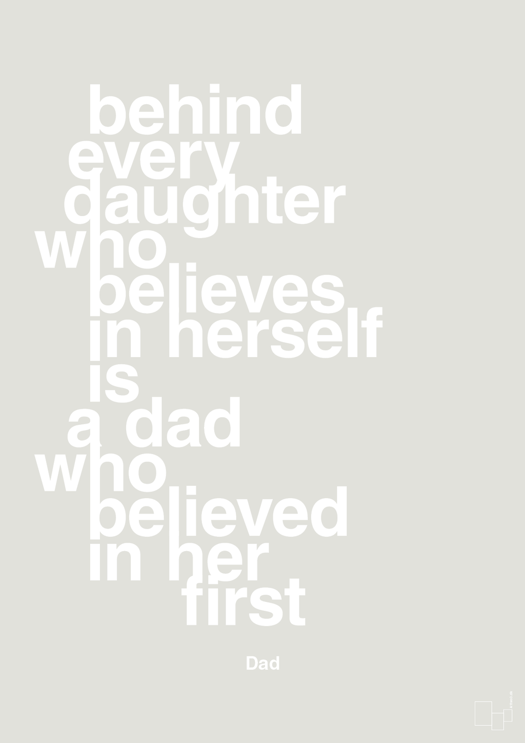 plakat: behind every daughter who believes in herself is a dad who believed in her first - painters white-Far-A1two3