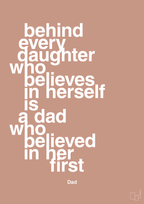 plakat: behind every daughter who believes in herself is a dad who believed in her first - powder-Far-A1two3