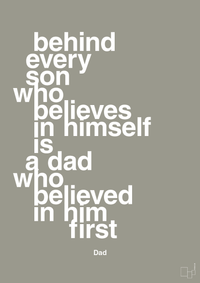 plakat: behind every son who believes in himself is a dad who believed in him first - battleship gray