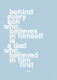 plakat: behind every son who believes in himself is a dad who believed in him first - heavenly blue