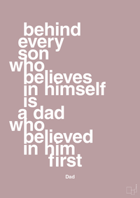plakat: behind every son who believes in himself is a dad who believed in him first - light rose