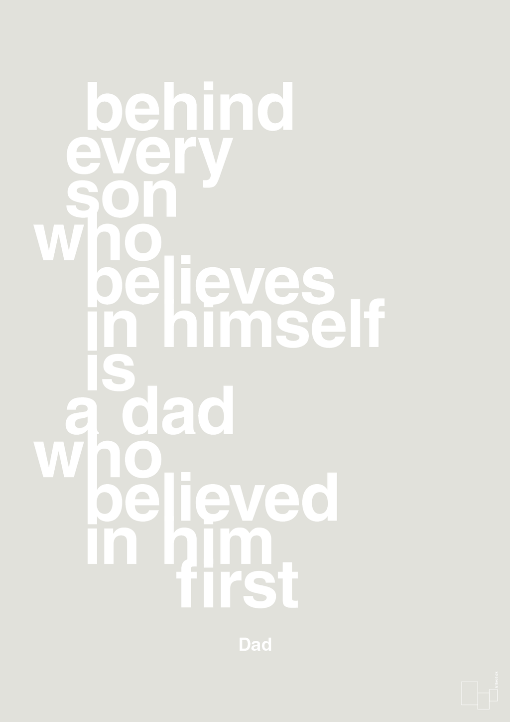 plakat: behind every son who believes in himself is a dad who believed in him first - painters white-Far-A1two3
