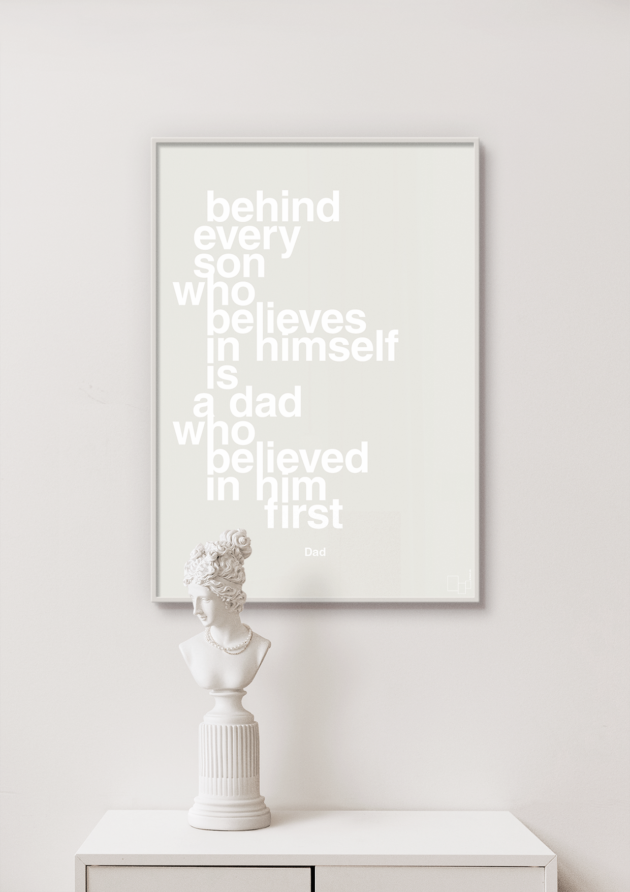 plakat: behind every son who believes in himself is a dad who believed in him first - painters white-Far-A1two3