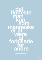 plakat: det flotteste man kan som menneske er at være et forbillede for andre - heavenly blue-Cykling-A1two3