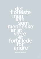 plakat: det flotteste man kan som menneske er at være et forbillede for andre - light drizzle-Cykling-A1two3
