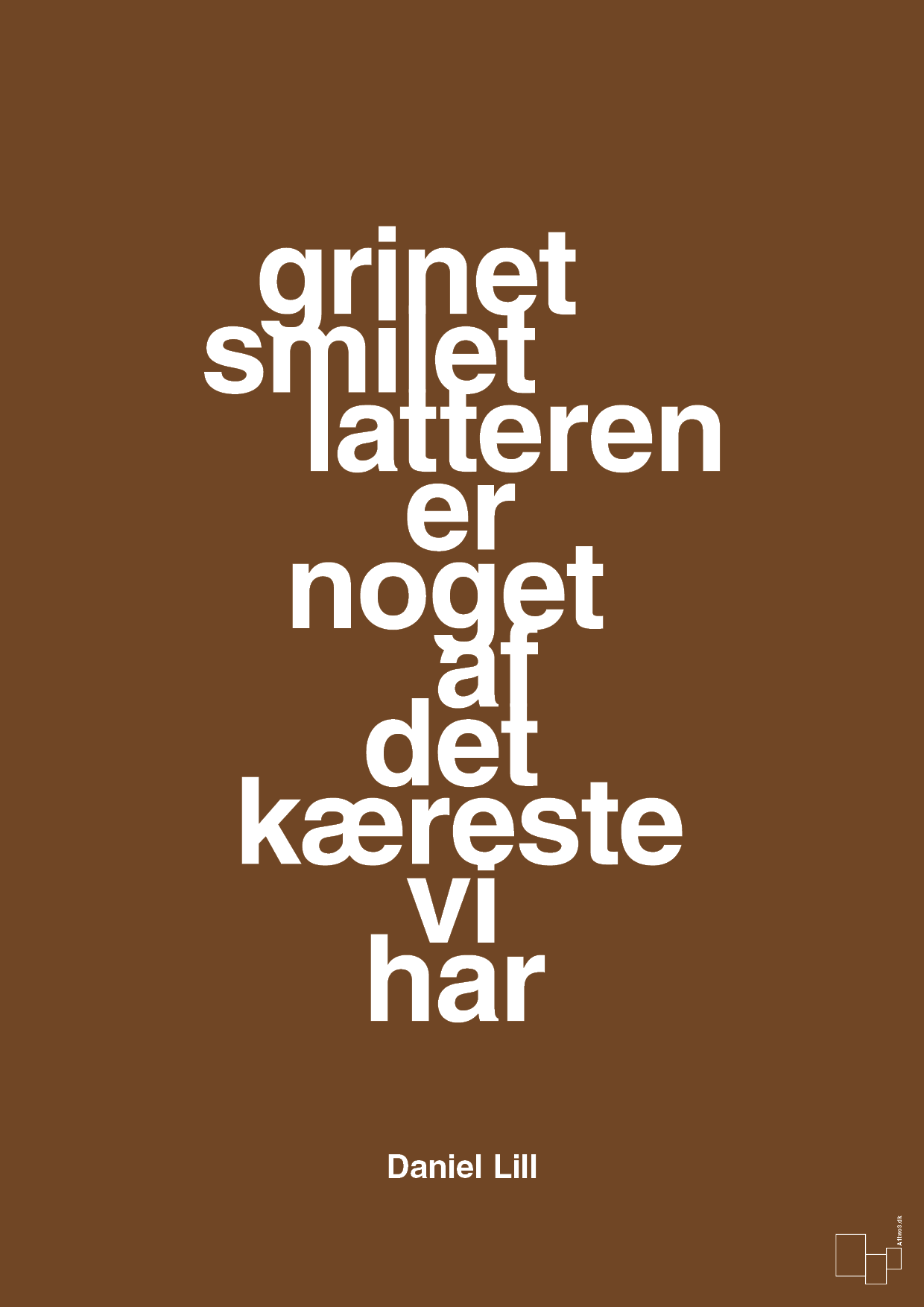plakat: grinet smilet latteren er noget af det kæreste vi har - dark brown-Humor-A1two3