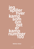 plakat: jeg spiller hver kamp som om det er kamp nummer 100 - powder-Håndbold-A1two3