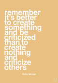plakat: remember its better to create something and be criticized than create nothing and criticize others - charismatic-Komiker-A1two3