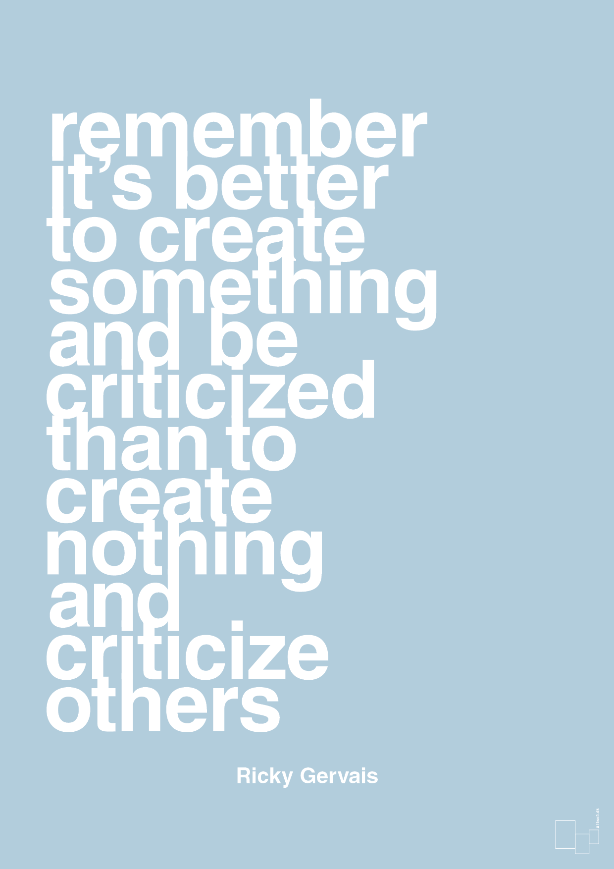 plakat: remember its better to create something and be criticized than create nothing and criticize others - heavenly blue-Komiker-A1two3