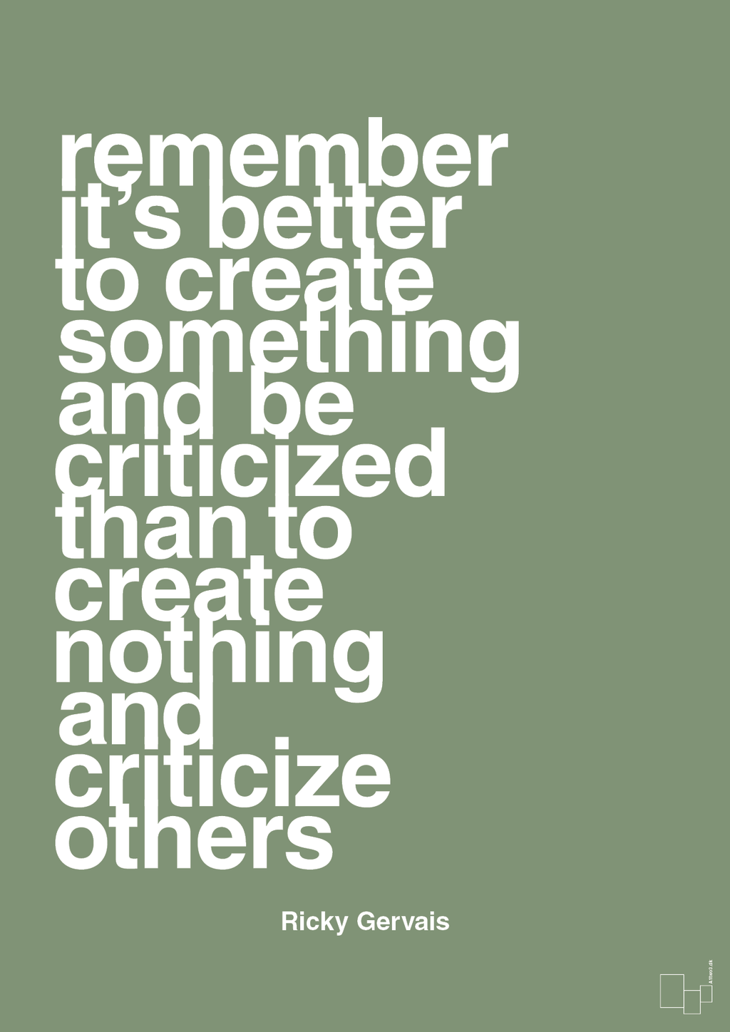 plakat: remember its better to create something and be criticized than create nothing and criticize others - jade-Komiker-A1two3