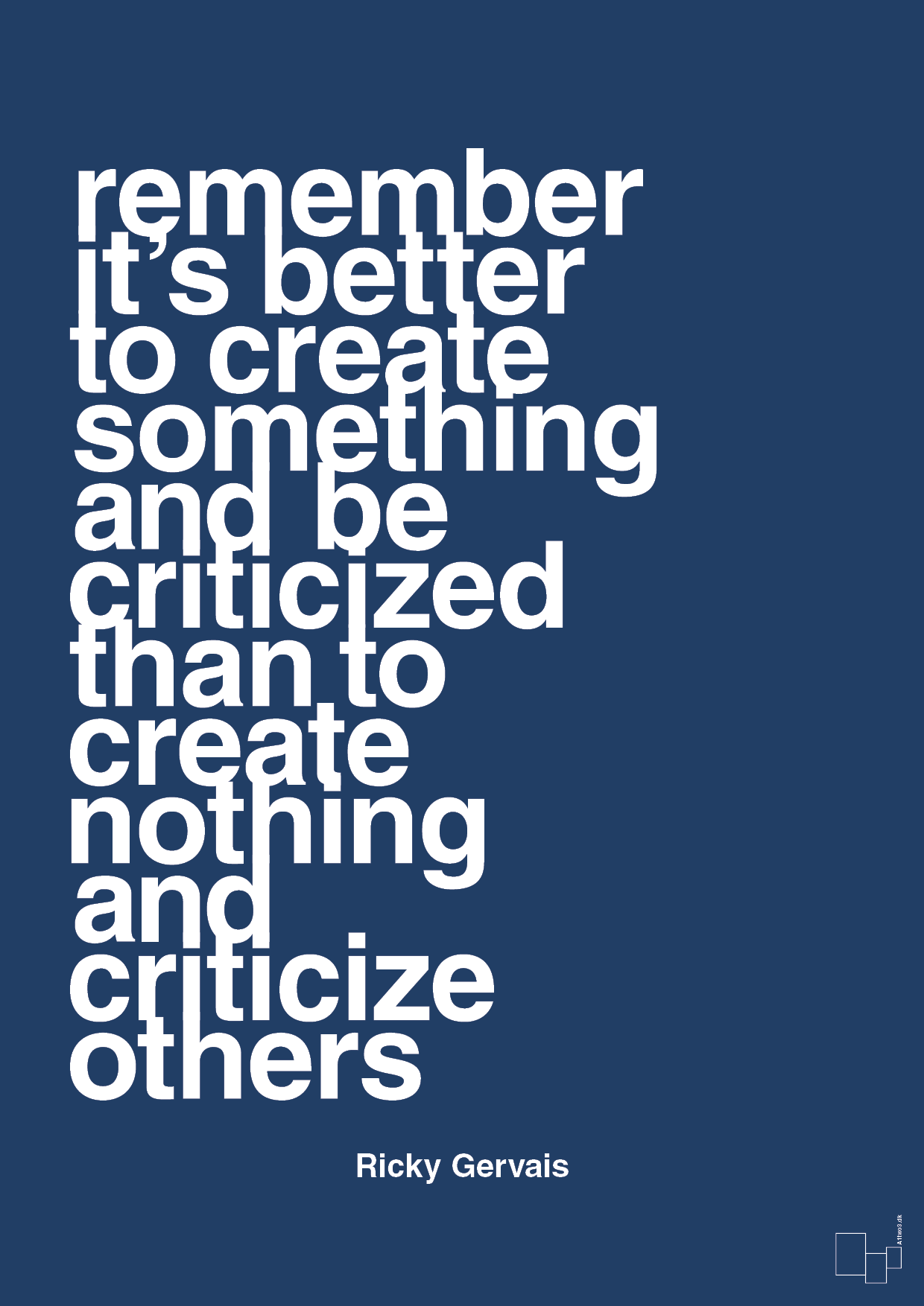 plakat: remember its better to create something and be criticized than create nothing and criticize others - lapis blue-Komiker-A1two3