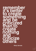 plakat: remember its better to create something and be criticized than create nothing and criticize others - red pepper-Komiker-A1two3