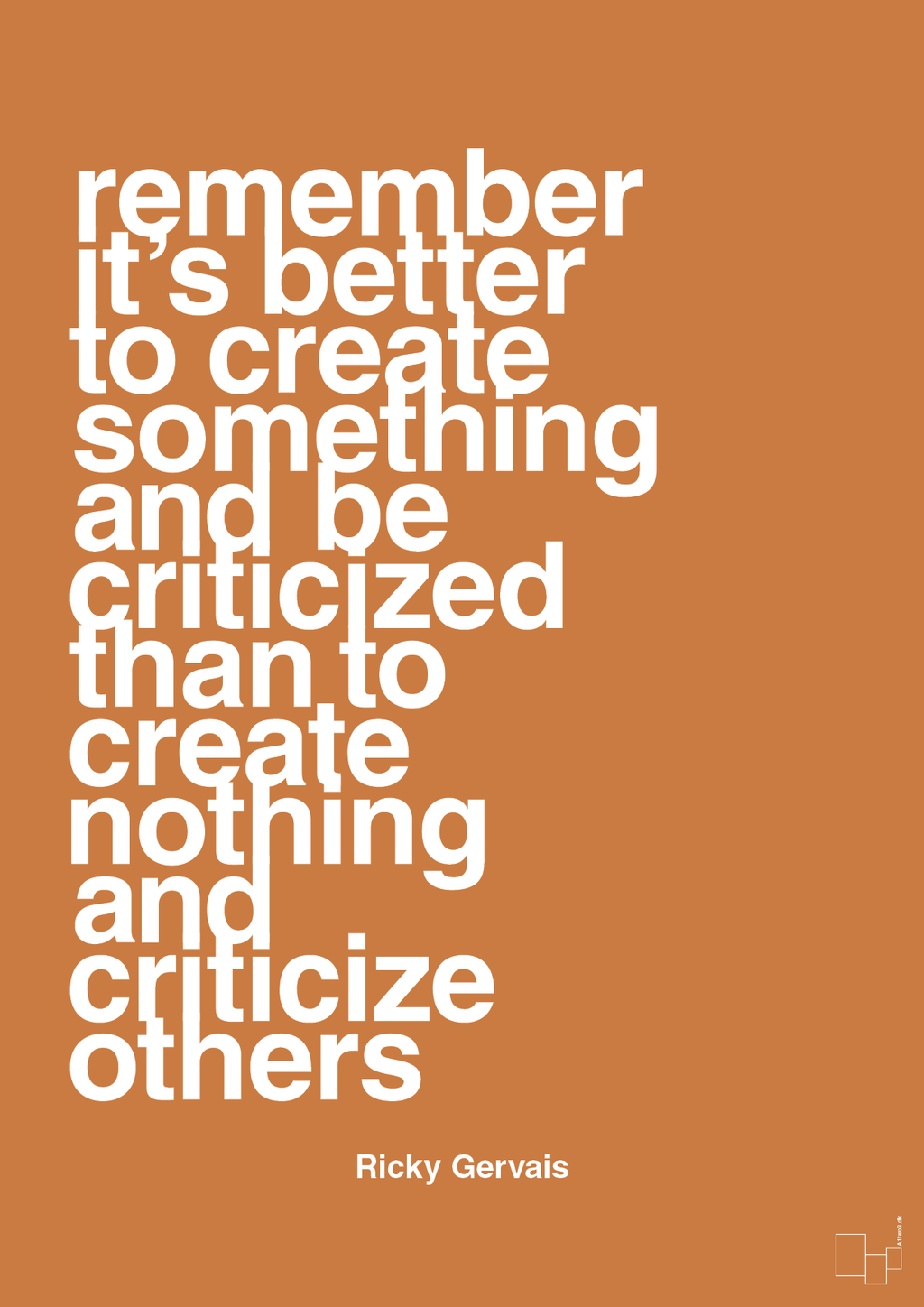 plakat: remember its better to create something and be criticized than create nothing and criticize others - rumba orange-Komiker-A1two3