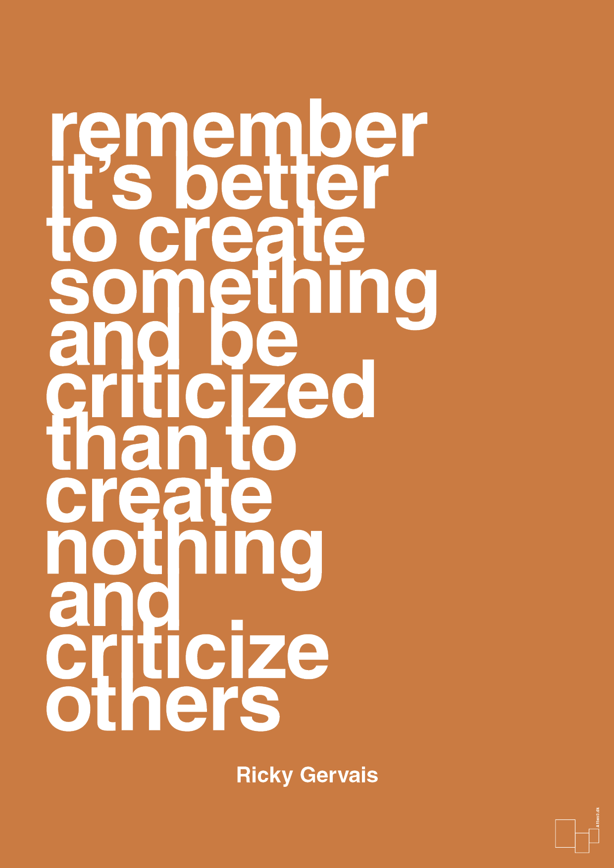plakat: remember its better to create something and be criticized than create nothing and criticize others - rumba orange-Komiker-A1two3