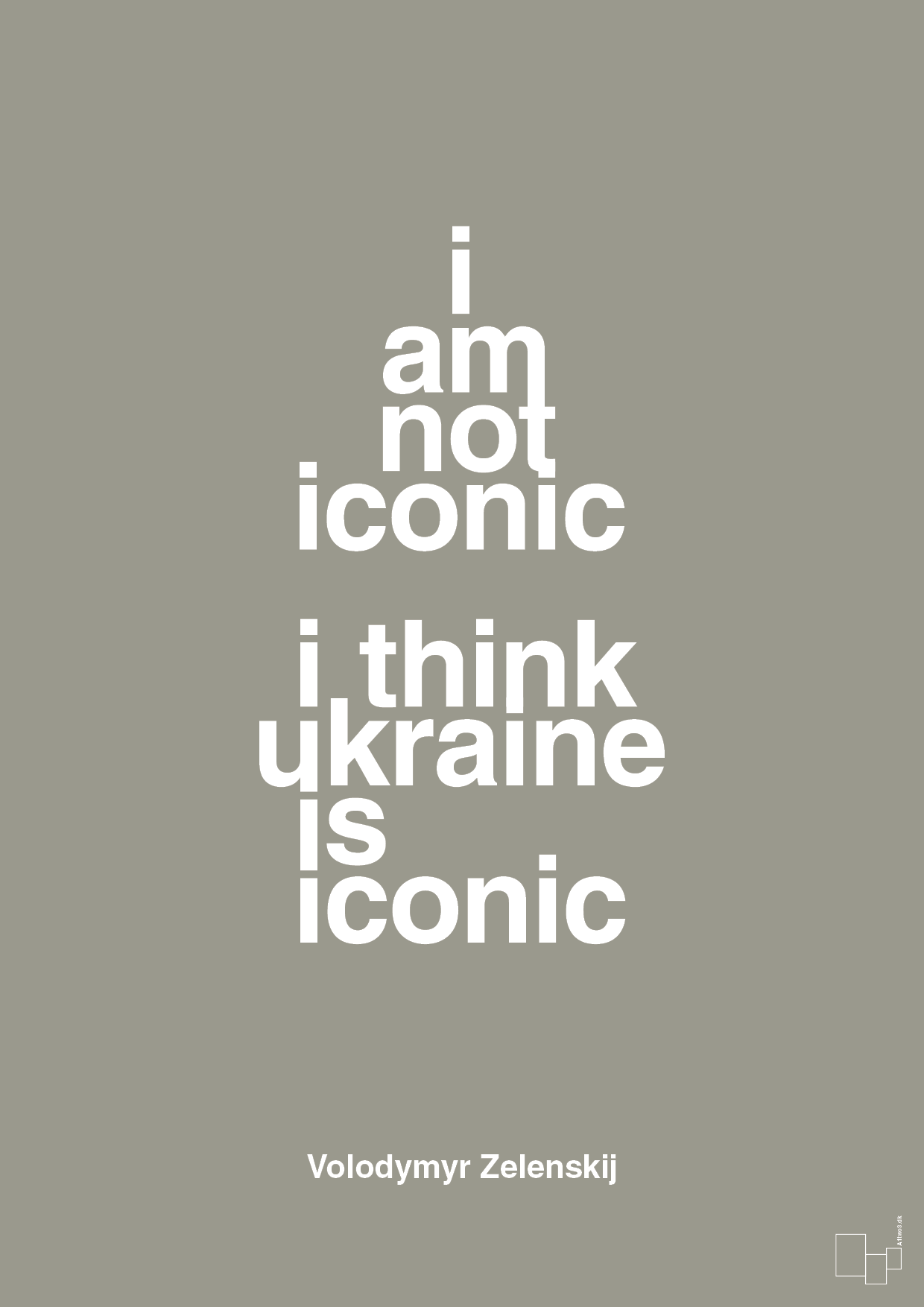 plakat: i am not iconic i think ukraine is iconic - battleship gray-Politikker-A1two3