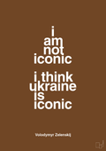 plakat: i am not iconic i think ukraine is iconic - dark brown-Politikker-A1two3