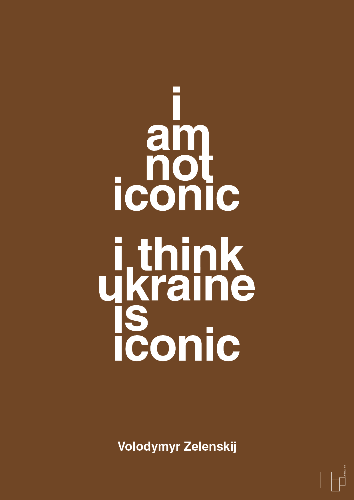 plakat: i am not iconic i think ukraine is iconic - dark brown-Politikker-A1two3