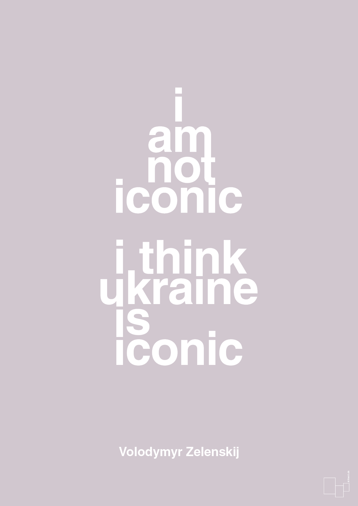 plakat: i am not iconic i think ukraine is iconic - dusty lilac-Politikker-A1two3