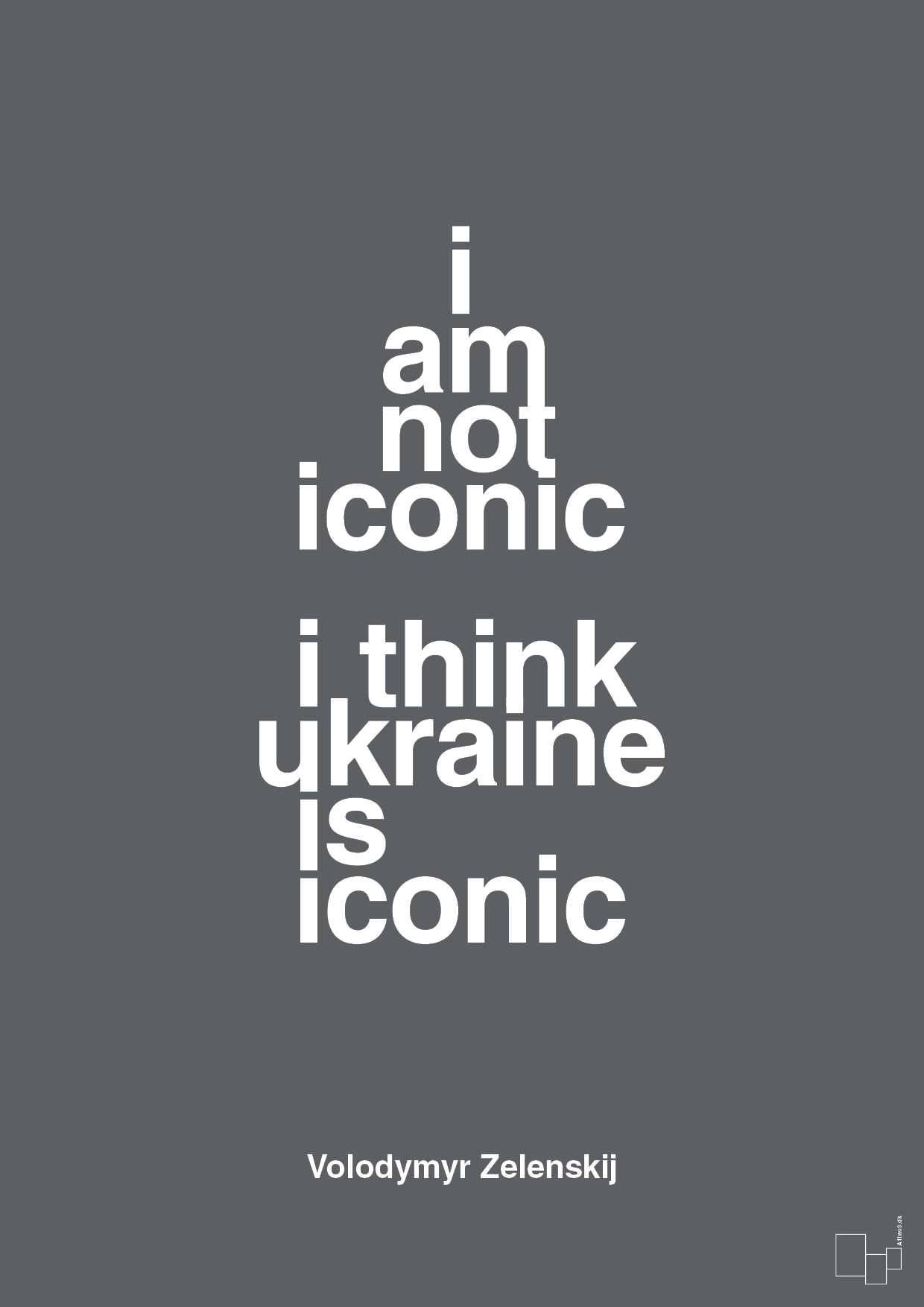 plakat: i am not iconic i think ukraine is iconic - graphic charcoal-Politikker-A1two3
