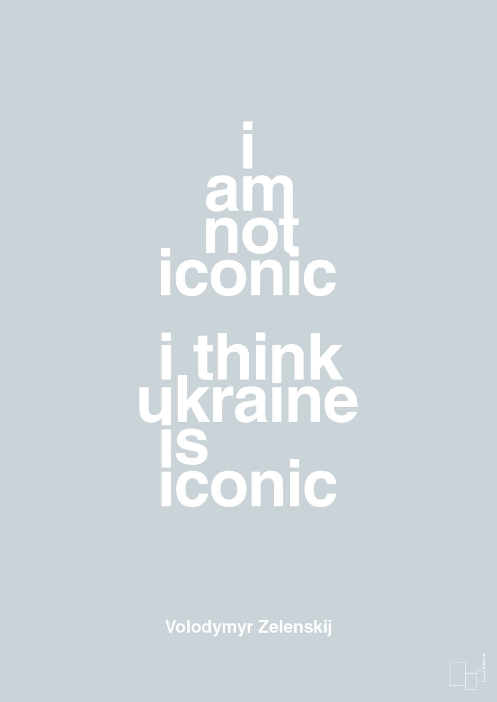 plakat: i am not iconic i think ukraine is iconic - light drizzle-Politikker-A1two3