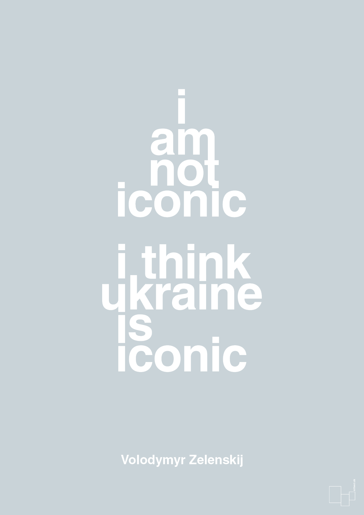 plakat: i am not iconic i think ukraine is iconic - light drizzle-Politikker-A1two3