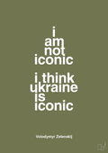 plakat: i am not iconic i think ukraine is iconic - secret meadow-Politikker-A1two3