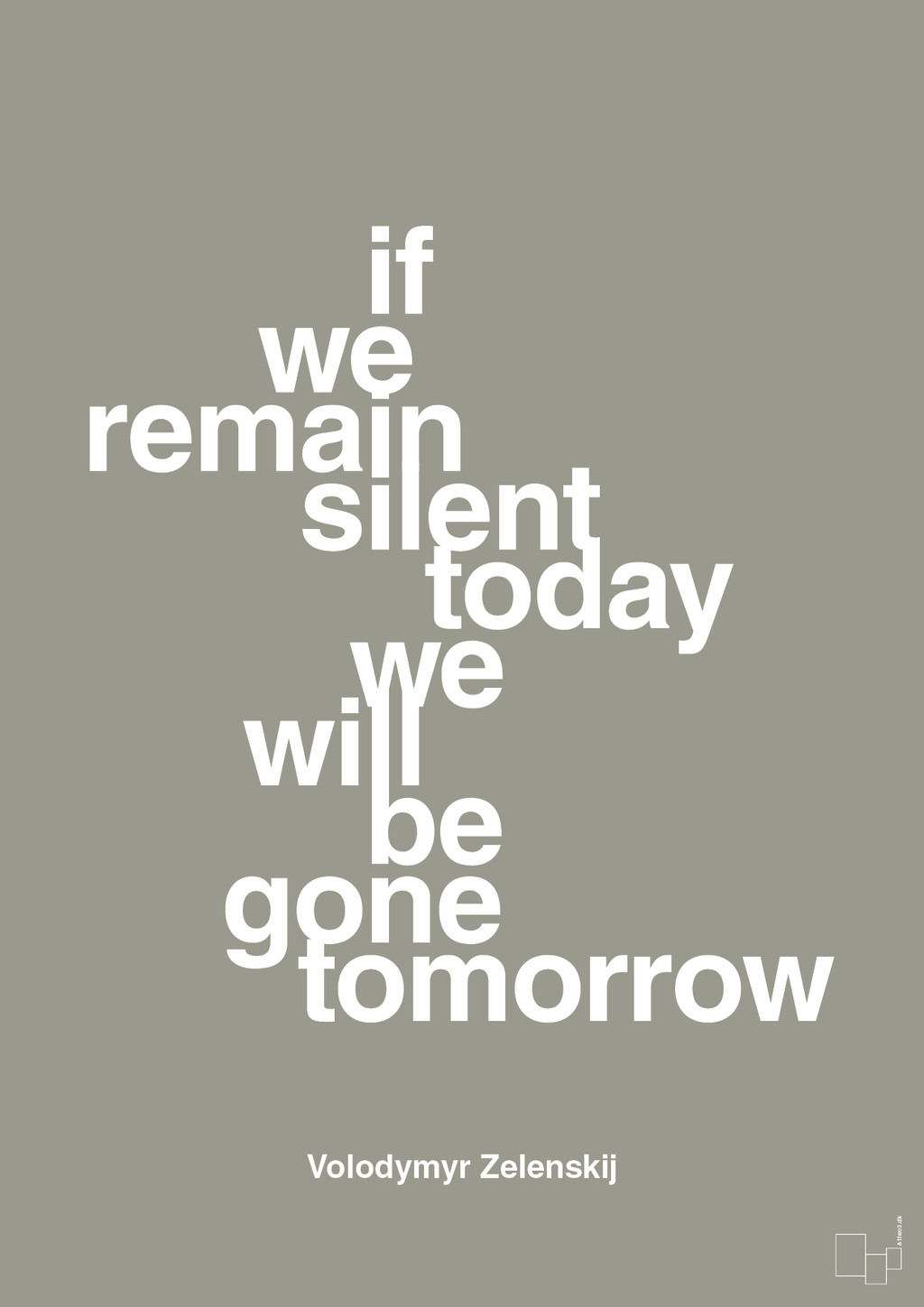 plakat: if we remain silent today we will be gone tomorrow - battleship gray-Politikker-A1two3