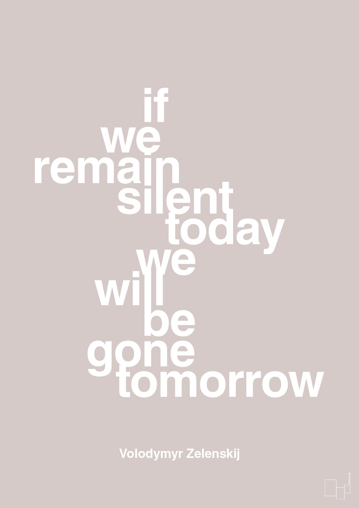 plakat: if we remain silent today we will be gone tomorrow - broken beige-Politikker-A1two3
