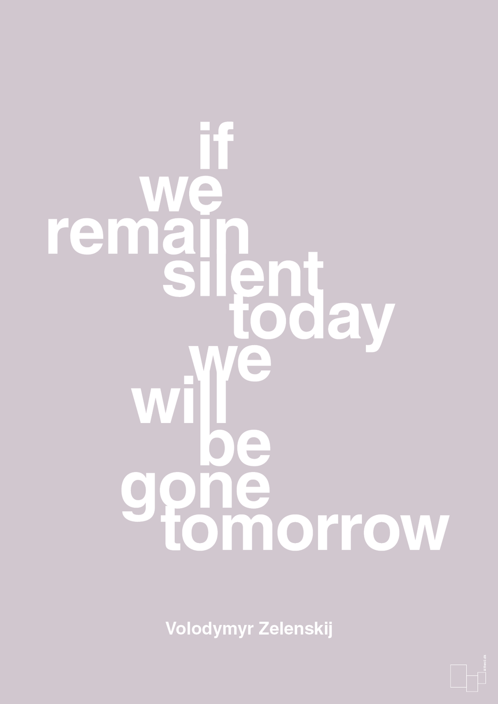 plakat: if we remain silent today we will be gone tomorrow - dusty lilac-Politikker-A1two3