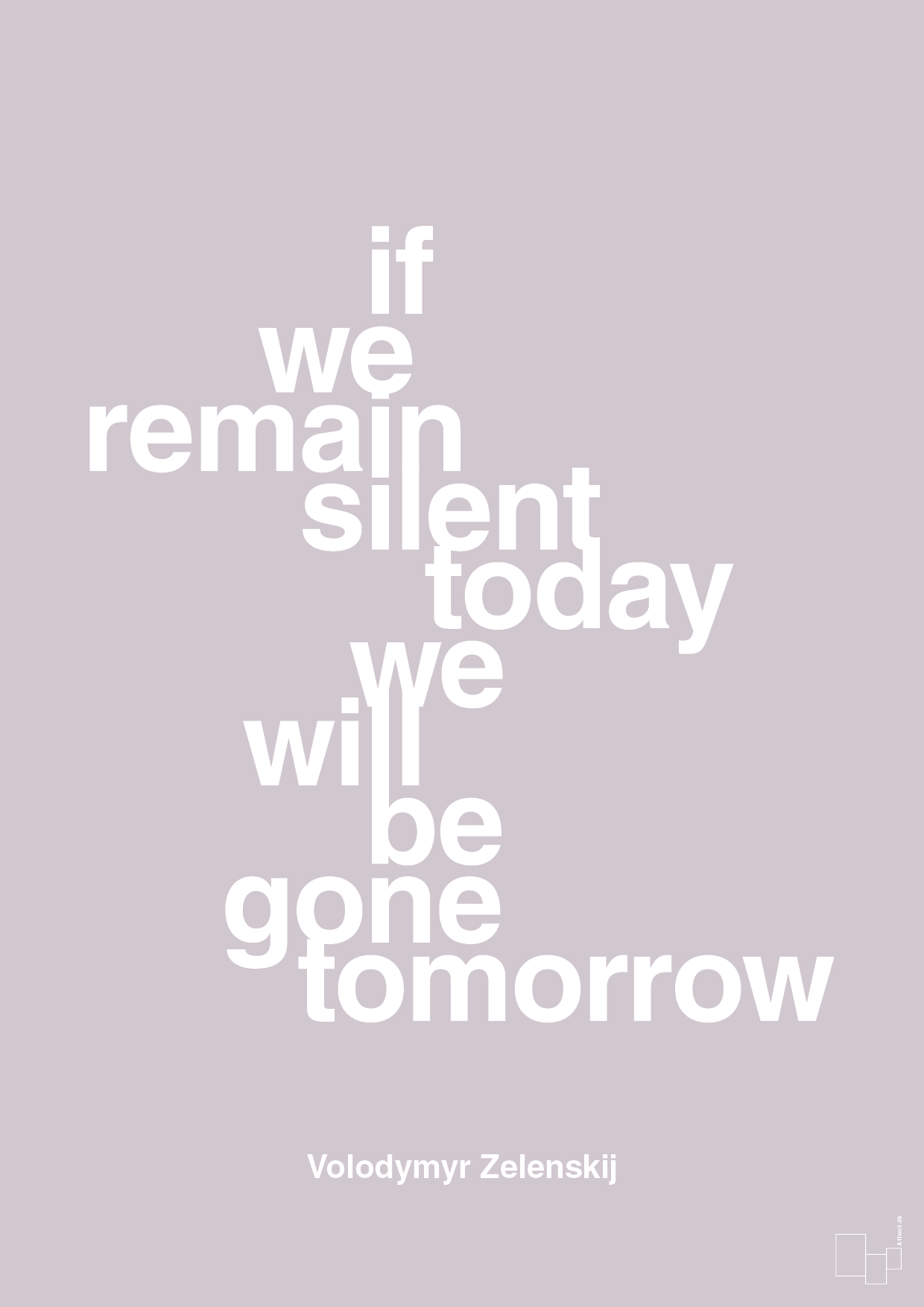 plakat: if we remain silent today we will be gone tomorrow - dusty lilac-Politikker-A1two3