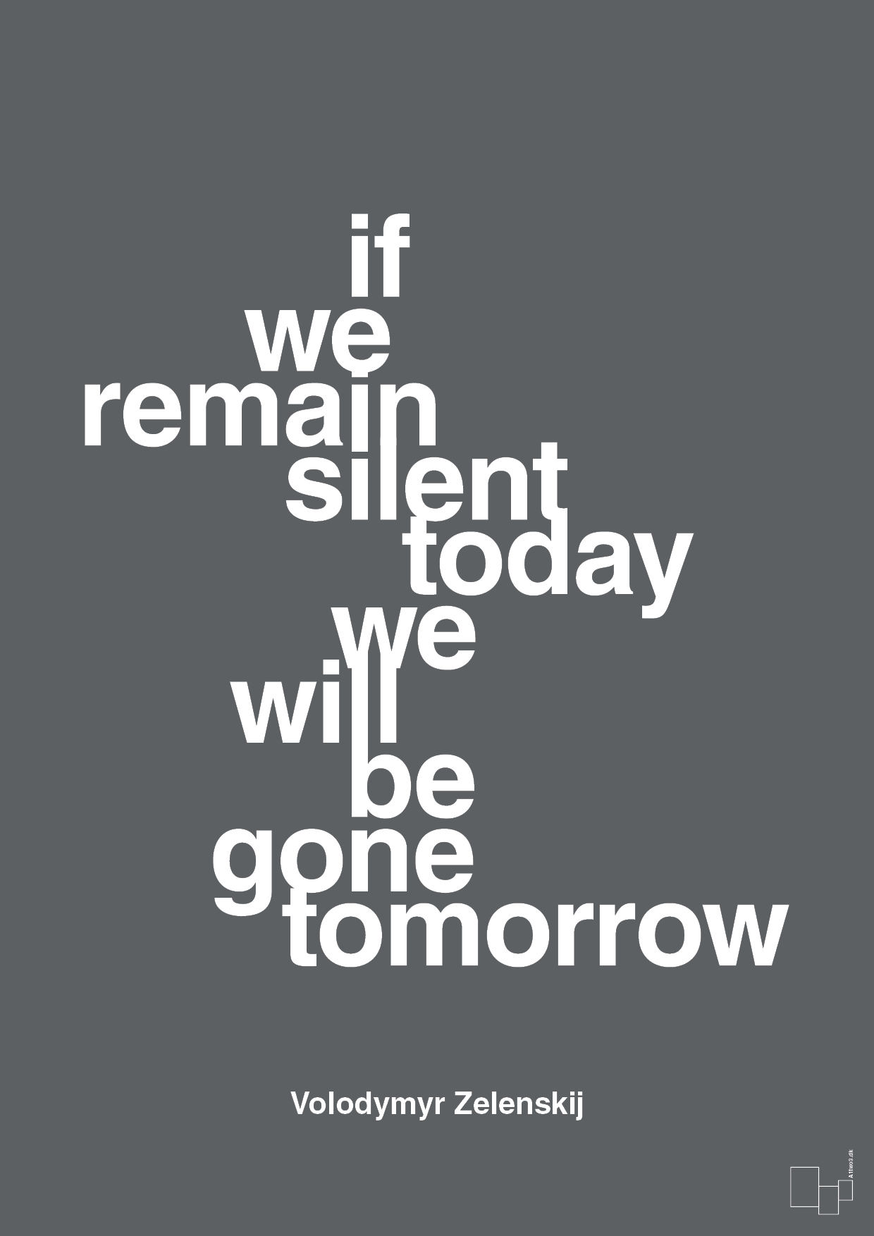 plakat: if we remain silent today we will be gone tomorrow - graphic charcoal-Politikker-A1two3