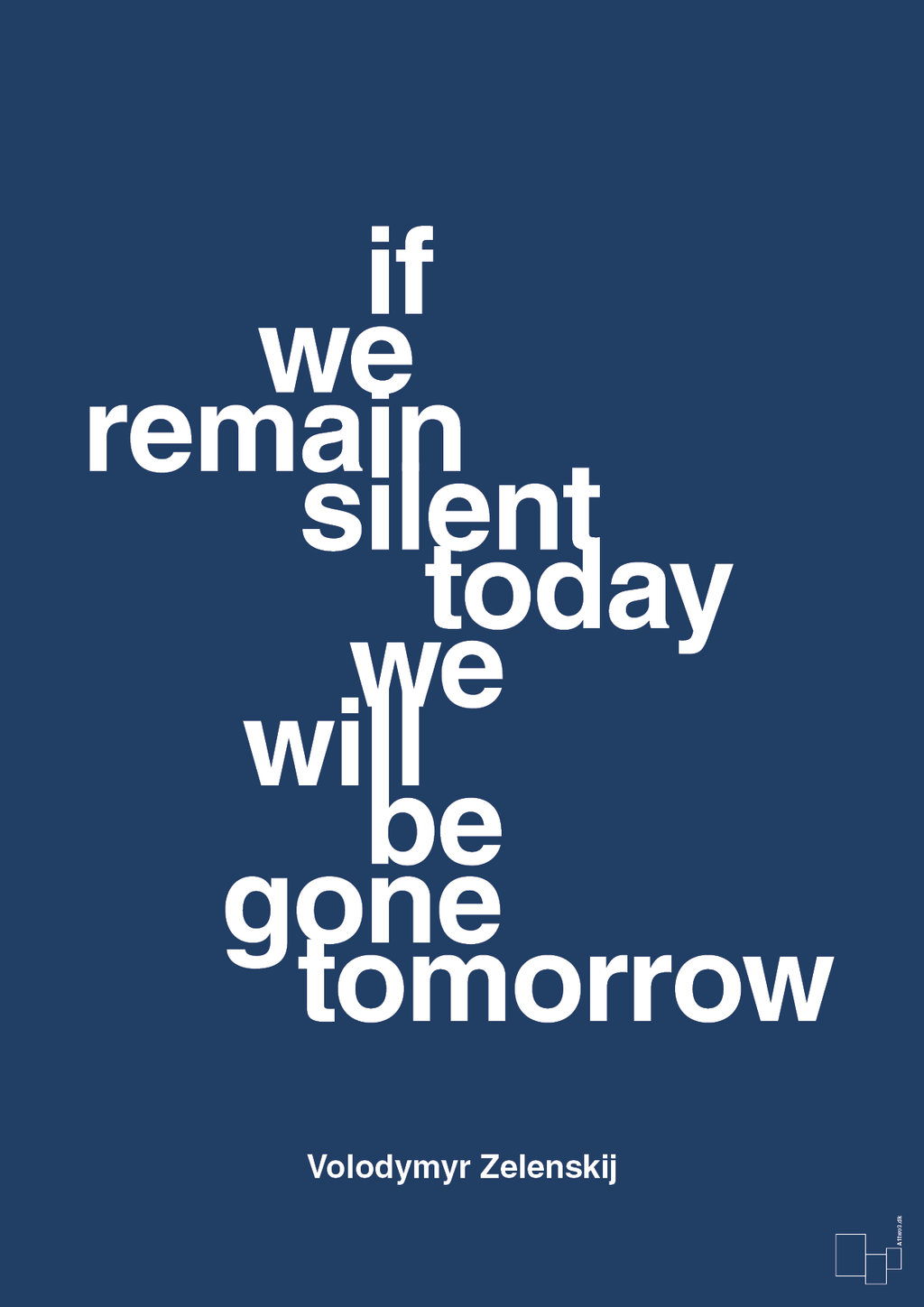 plakat: if we remain silent today we will be gone tomorrow - lapis blue-Politikker-A1two3