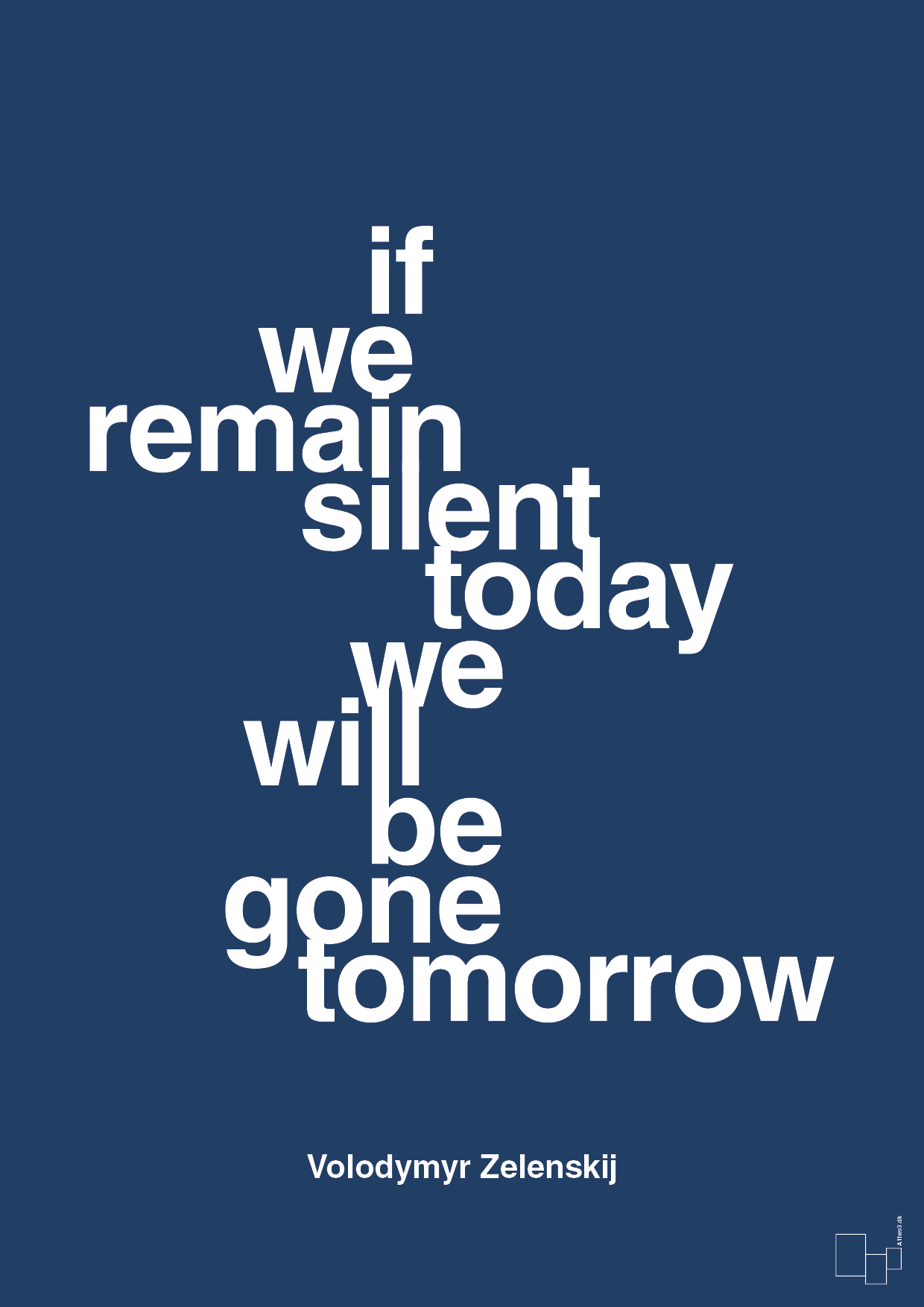 plakat: if we remain silent today we will be gone tomorrow - lapis blue-Politikker-A1two3