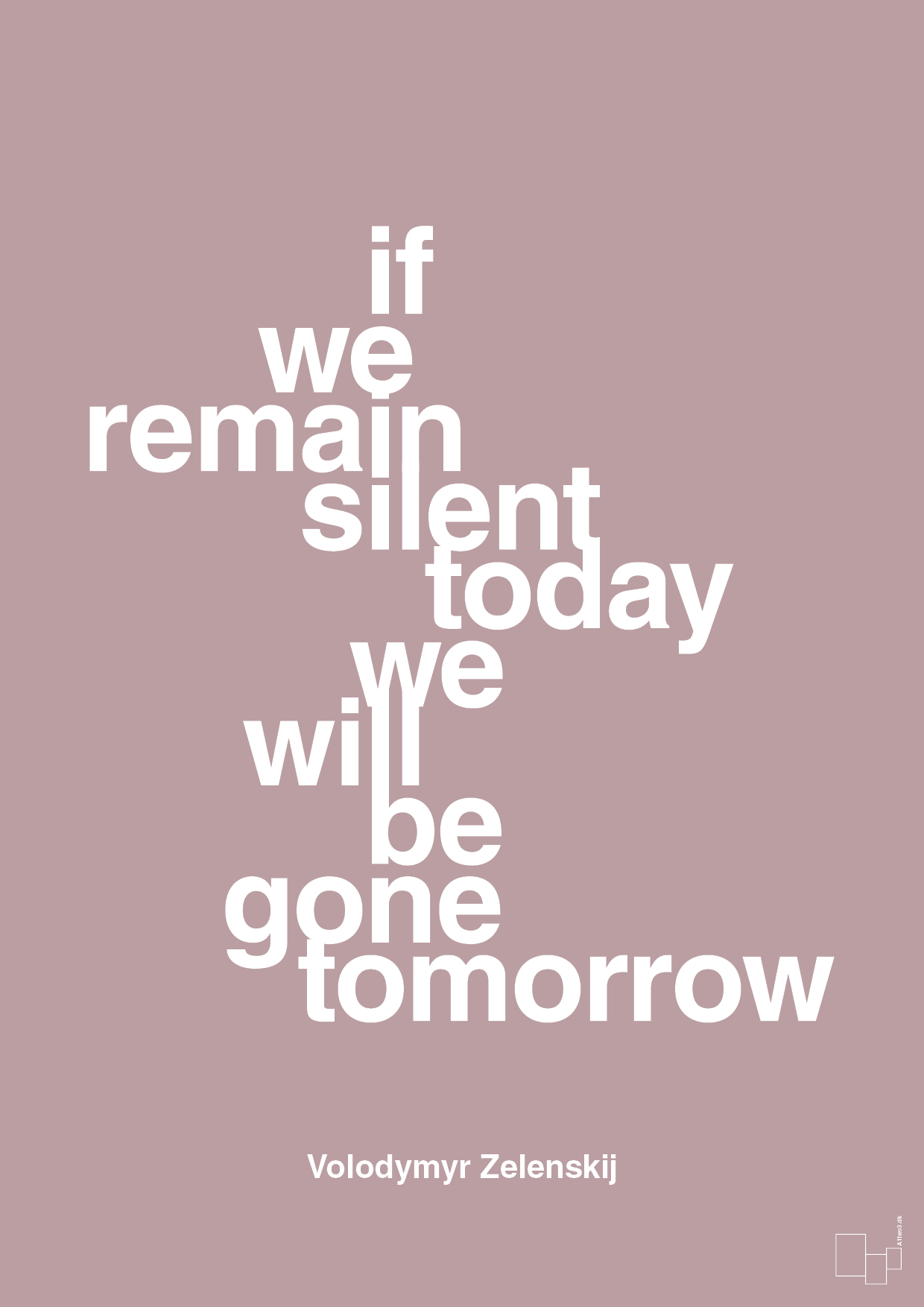 plakat: if we remain silent today we will be gone tomorrow - light rose-Politikker-A1two3