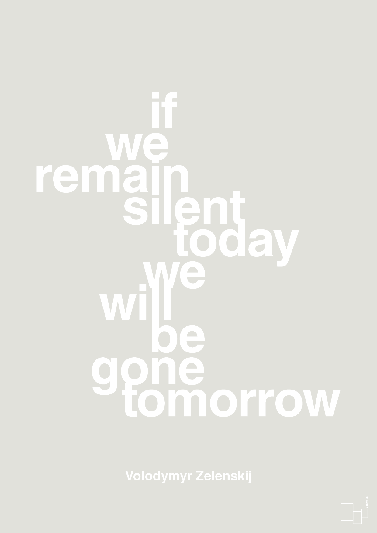 plakat: if we remain silent today we will be gone tomorrow - painters white-Politikker-A1two3