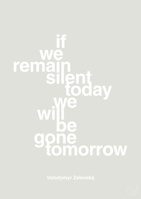 plakat: if we remain silent today we will be gone tomorrow