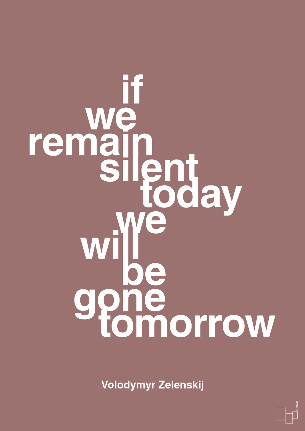 plakat: if we remain silent today we will be gone tomorrow - plum-Politikker-A1two3