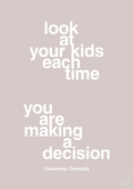 plakat: look at your kids each time you are making a decision - broken beige-Politikker-A1two3