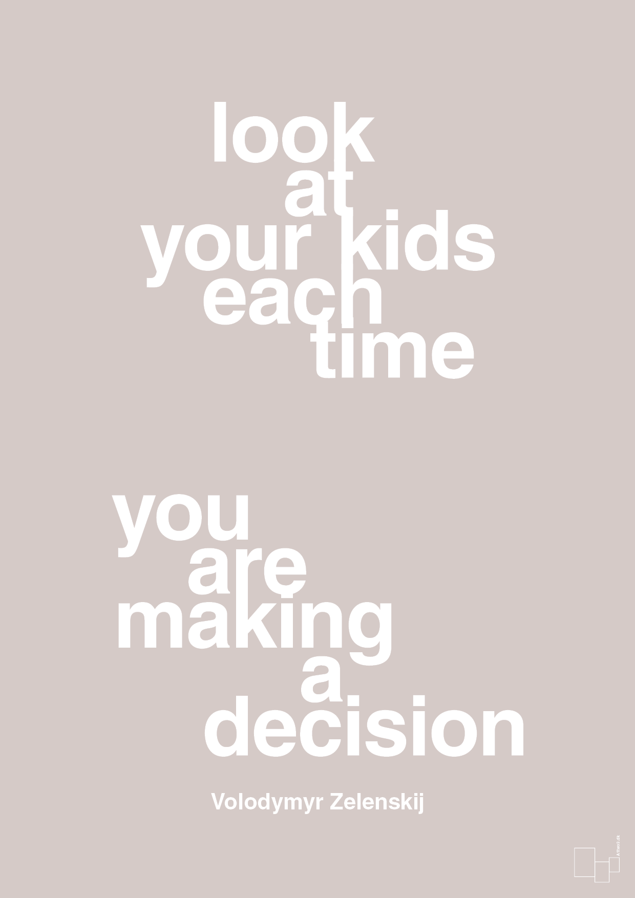 plakat: look at your kids each time you are making a decision - broken beige-Politikker-A1two3