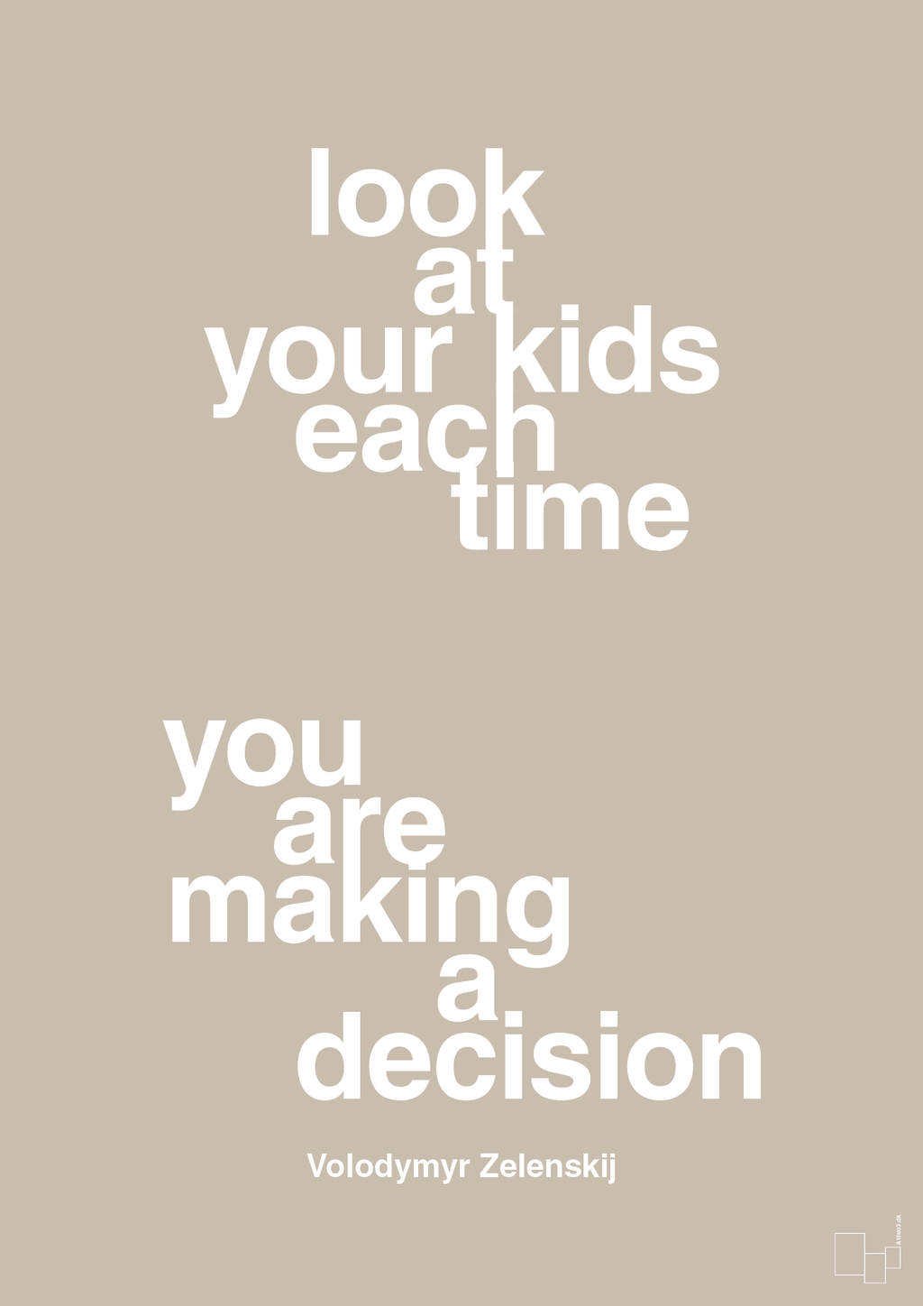 plakat: look at your kids each time you are making a decision - creamy mushroom-Politikker-A1two3