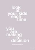 plakat: look at your kids each time you are making a decision - dusty lilac-Politikker-A1two3