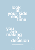 plakat: look at your kids each time you are making a decision - heavenly blue-Politikker-A1two3