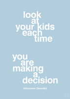 plakat: look at your kids each time you are making a decision - heavenly blue-Politikker-A1two3