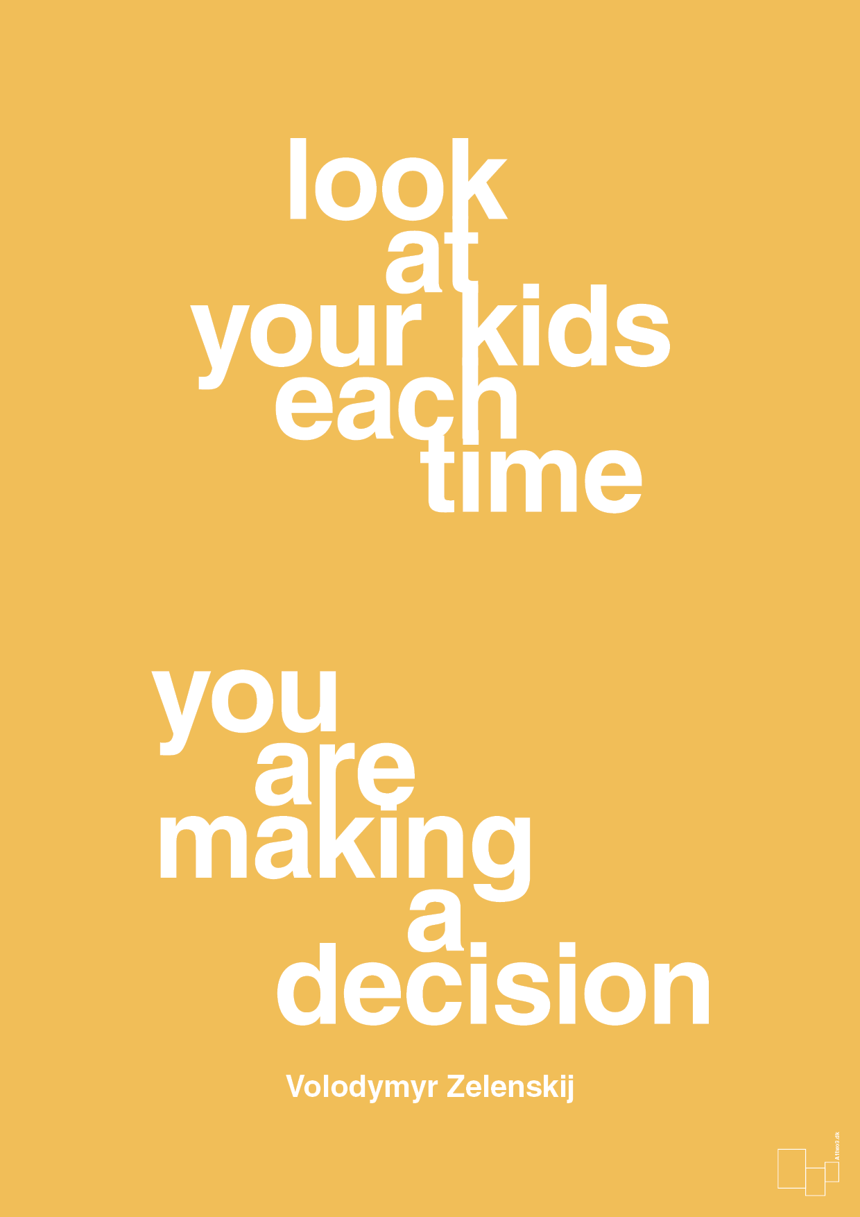 plakat: look at your kids each time you are making a decision - honeycomb-Politikker-A1two3