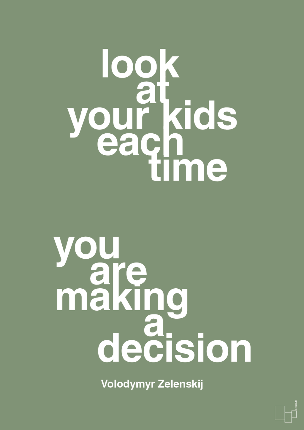 plakat: look at your kids each time you are making a decision - jade-Politikker-A1two3