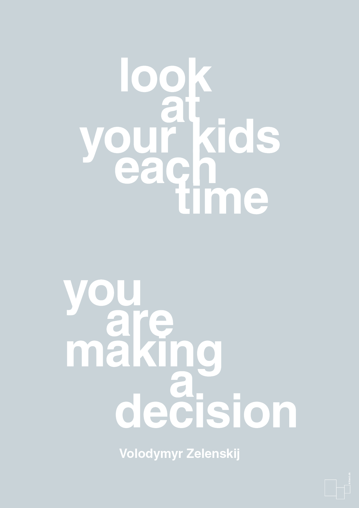 plakat: look at your kids each time you are making a decision - light drizzle-Politikker-A1two3