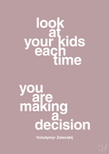 plakat: look at your kids each time you are making a decision - light rose-Politikker-A1two3