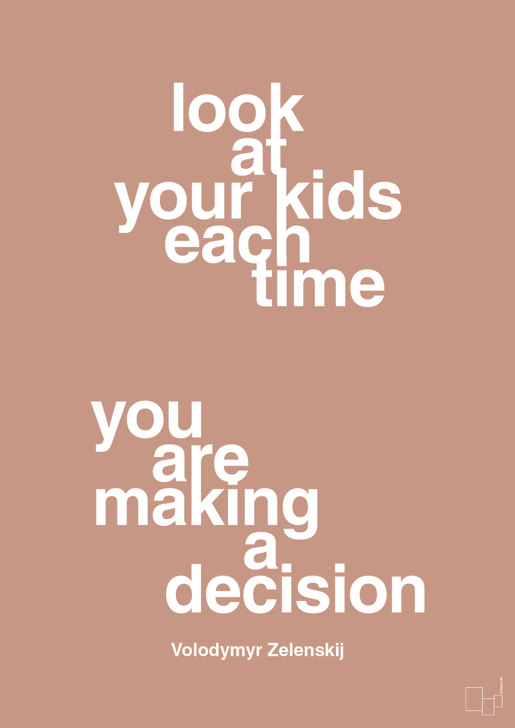 plakat: look at your kids each time you are making a decision - powder-Politikker-A1two3
