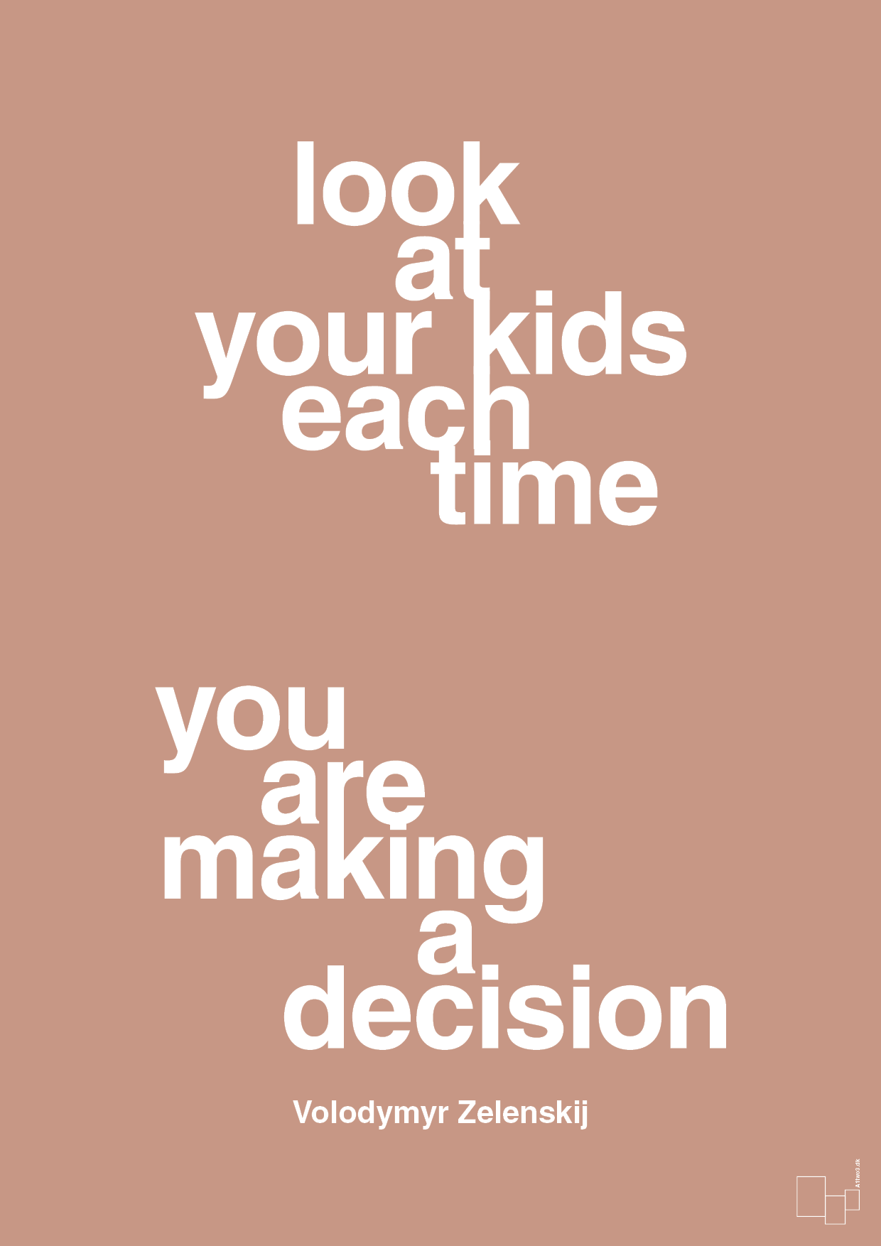 plakat: look at your kids each time you are making a decision - powder-Politikker-A1two3