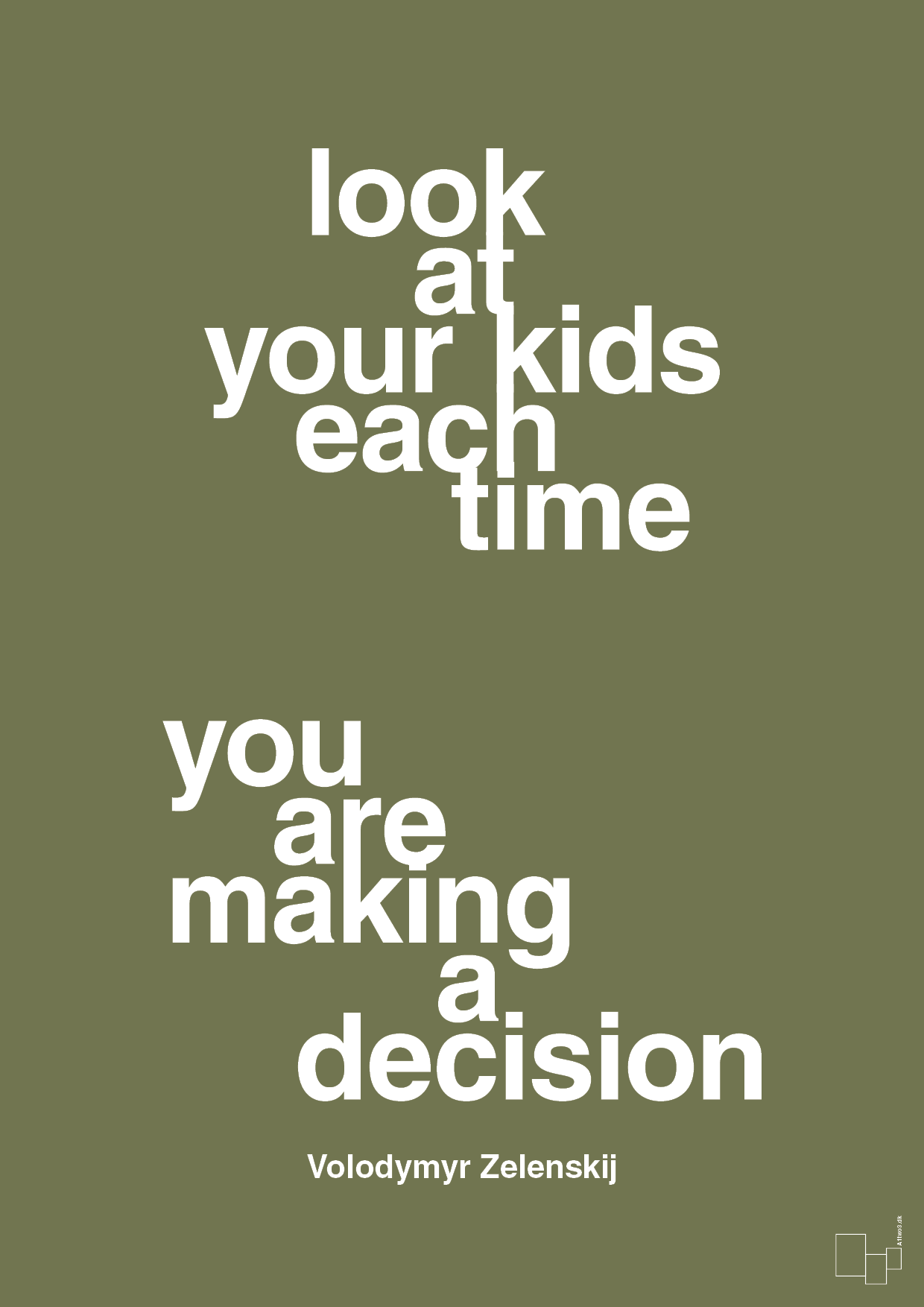 plakat: look at your kids each time you are making a decision - secret meadow-Politikker-A1two3